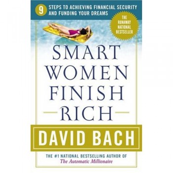 Smart Women Finish Rich: 9 Steps to Achieving Financial Security and Funding Your Dreams (Revised Edition) by David Bach 